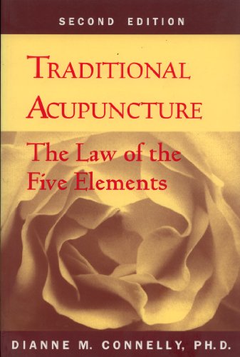 Traditional Acupuncture, The Law of the Five Elements, Dianne M. Connelly, PH.D - second edition